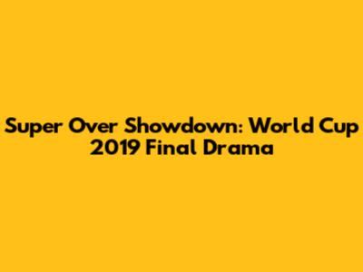 Super Over Showdown: World Cup 2019 Final Drama
