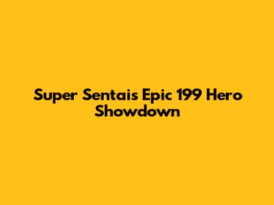 Super Sentai's Epic 199 Hero Showdown