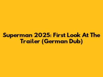 Superman 2025: First Look At The Trailer (German Dub)