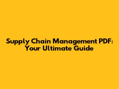 Supply Chain Management PDF: Your Ultimate Guide