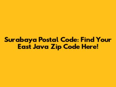 Surabaya Postal Code: Find Your East Java Zip Code Here!