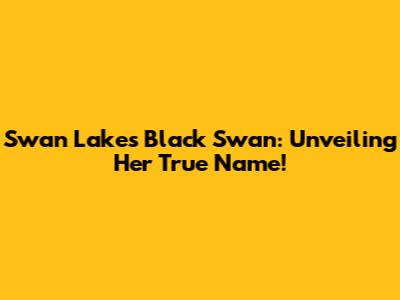 Swan Lake's Black Swan: Unveiling Her True Name!