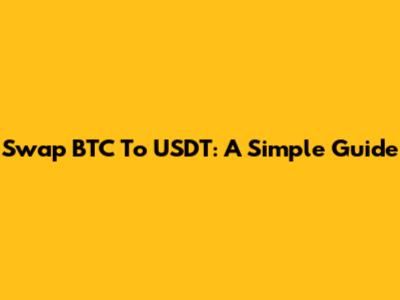 Swap BTC To USDT: A Simple Guide