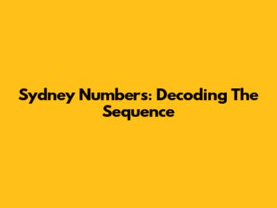 Sydney Numbers: Decoding The Sequence