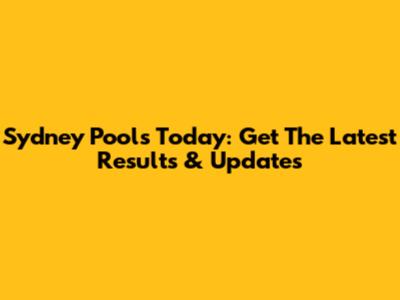 Sydney Pools Today: Get The Latest Results & Updates