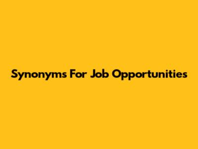 Synonyms For "Job Opportunities"