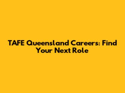 TAFE Queensland Careers: Find Your Next Role