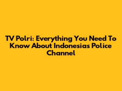 TV Polri: Everything You Need To Know About Indonesia's Police Channel