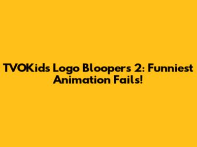 TVOKids Logo Bloopers 2: Funniest Animation Fails!