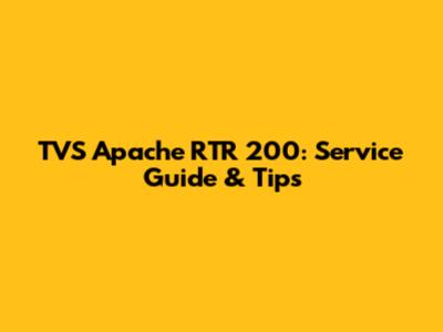 TVS Apache RTR 200: Service Guide & Tips