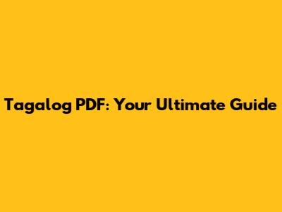 Tagalog PDF: Your Ultimate Guide