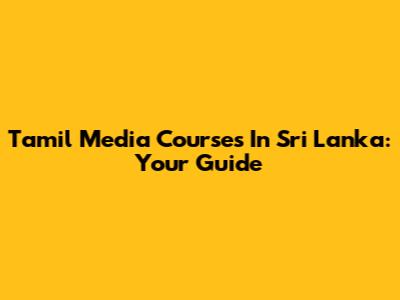 Tamil Media Courses In Sri Lanka: Your Guide