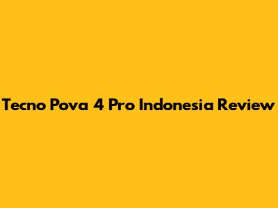 Tecno Pova 4 Pro Indonesia Review