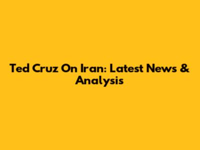 Ted Cruz On Iran: Latest News & Analysis