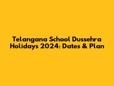 Telangana School Dussehra Holidays 2024: Dates & Plan