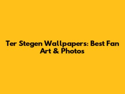 Ter Stegen Wallpapers: Best Fan Art & Photos