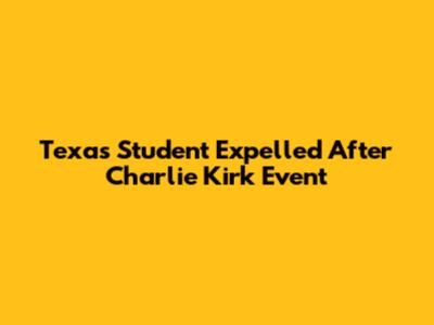 Texas Student Expelled After Charlie Kirk Event