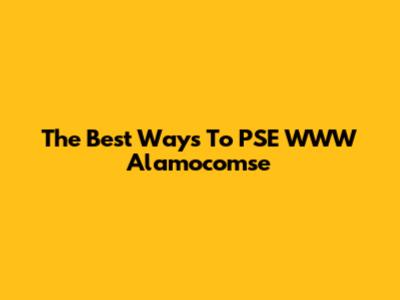 The Best Ways To PSE WWW Alamocomse