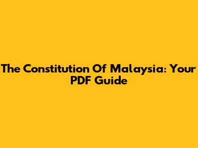 The Constitution Of Malaysia: Your PDF Guide