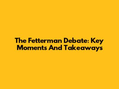 The Fetterman Debate: Key Moments And Takeaways