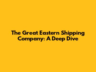 The Great Eastern Shipping Company: A Deep Dive