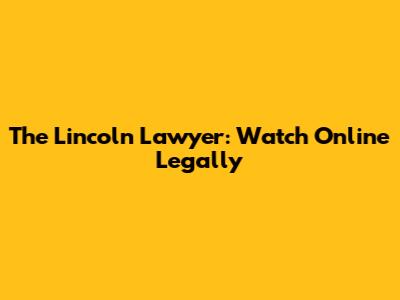 The Lincoln Lawyer: Watch Online Legally