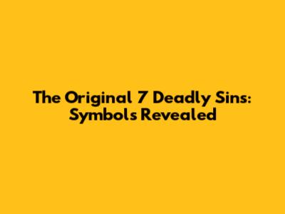 The Original 7 Deadly Sins: Symbols Revealed