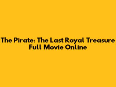 The Pirate: The Last Royal Treasure Full Movie Online