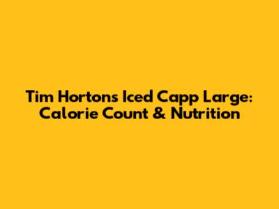 Tim Hortons Iced Capp Large: Calorie Count & Nutrition