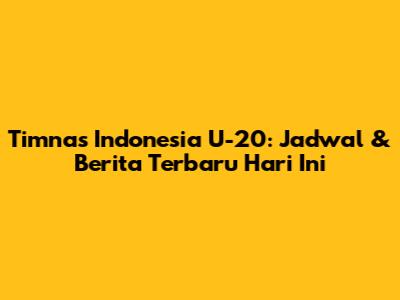 Timnas Indonesia U-20: Jadwal & Berita Terbaru Hari Ini