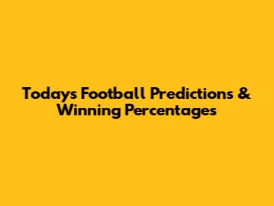 Today's Football Predictions & Winning Percentages