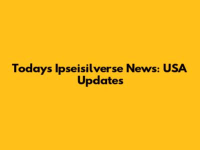 Today's Ipseisilverse News: USA Updates