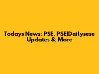 Today's News: PSE, PSEIDailysese Updates & More