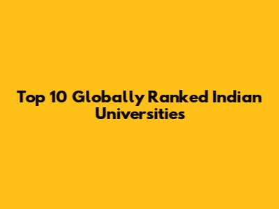 Top 10 Globally Ranked Indian Universities