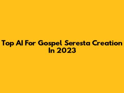 Top AI For Gospel Seresta Creation In 2023