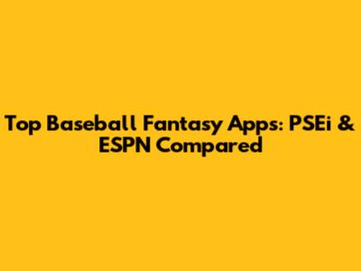 Top Baseball Fantasy Apps: PSEi & ESPN Compared