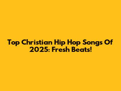 Top Christian Hip Hop Songs Of 2025: Fresh Beats!