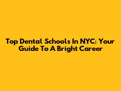 Top Dental Schools In NYC: Your Guide To A Bright Career