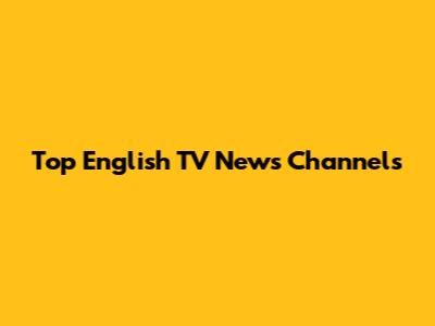 Top English TV News Channels