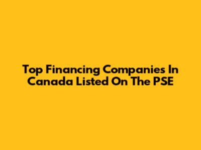 Top Financing Companies In Canada Listed On The PSE