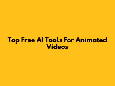 Top Free AI Tools For Animated Videos