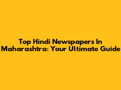 Top Hindi Newspapers In Maharashtra: Your Ultimate Guide