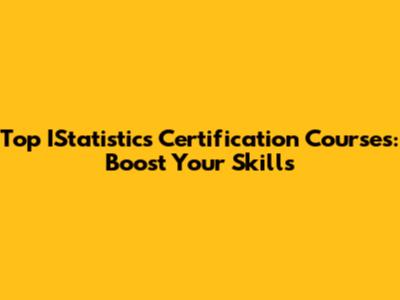 Top IStatistics Certification Courses: Boost Your Skills