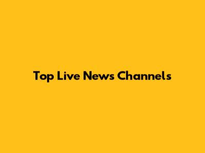 Top Live News Channels