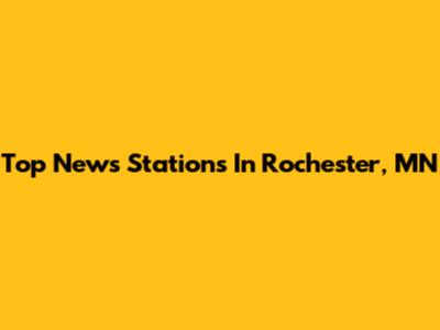 Top News Stations In Rochester, MN