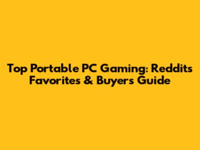 Top Portable PC Gaming: Reddit's Favorites & Buyer's Guide