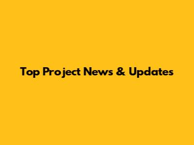 Top Project News & Updates