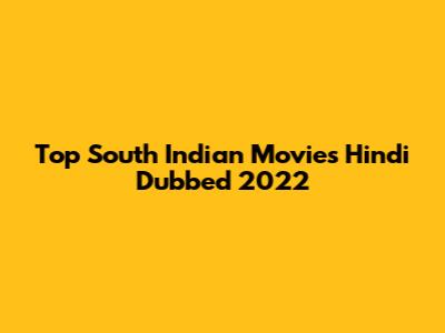 Top South Indian Movies Hindi Dubbed 2022