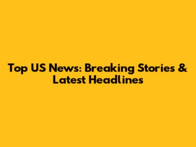 Top US News: Breaking Stories & Latest Headlines