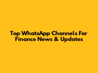 Top WhatsApp Channels For Finance News & Updates